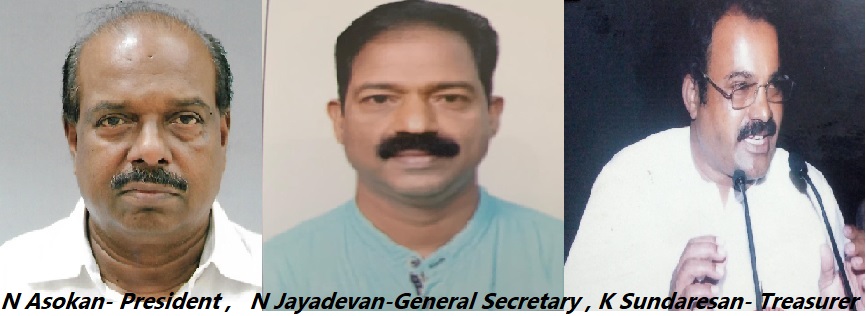 N Asokan- President , N Jayadevan-General Secretary , K Sundaresan- Treasurer